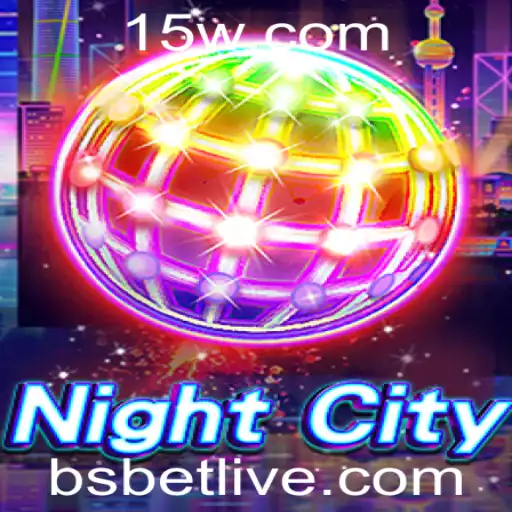 Descubra NightCity: Aventura e Estratégia no Mundo das Apostas com BS Bet